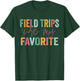 Field Trips Are My Favorite - School Field Trip T-Shirt - T-Shirt | Forest