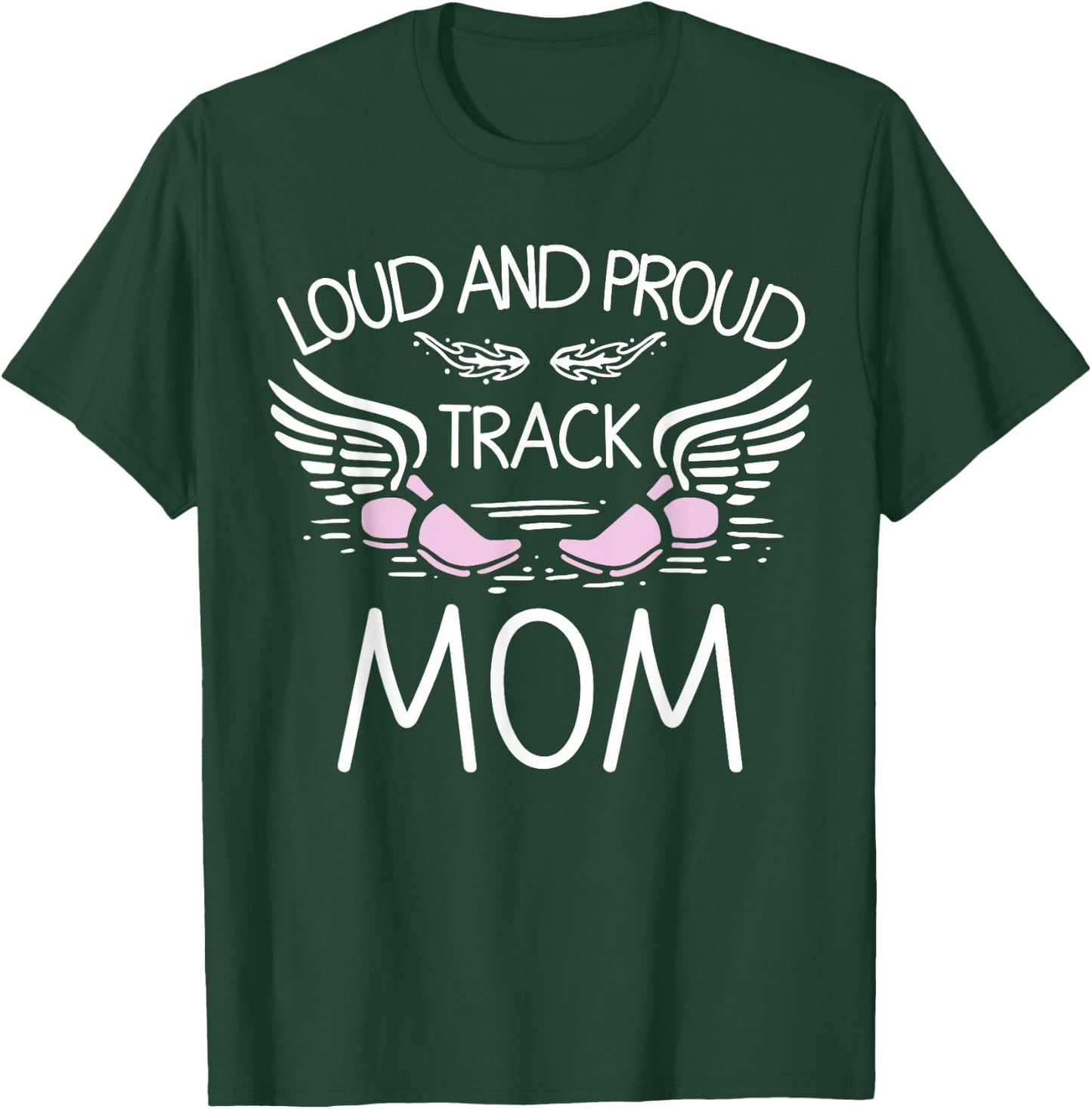 Loud And Proud Track Mom T-Shirt - T-Shirt | Forest