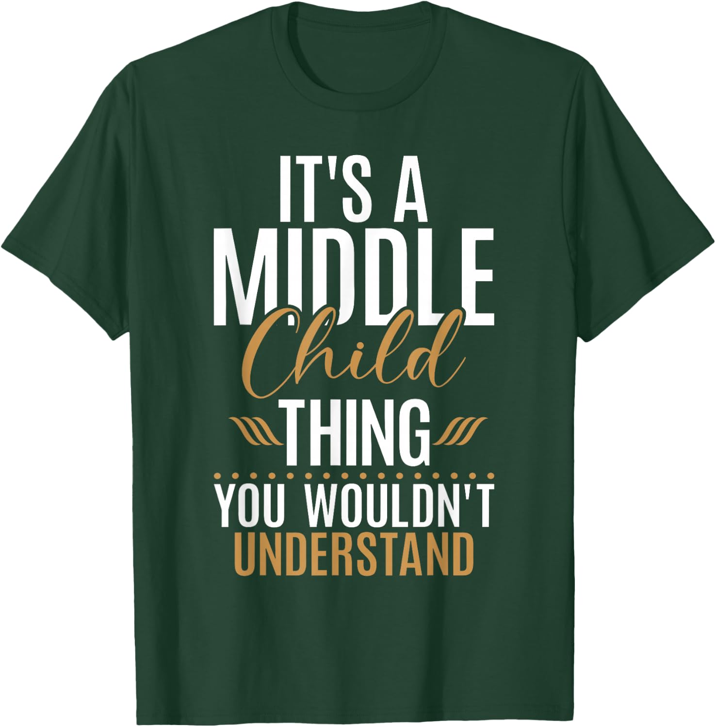 Its a Middle Child Thing you wouldnt understand Middle Child T-Shirt - T-Shirt | Forest
