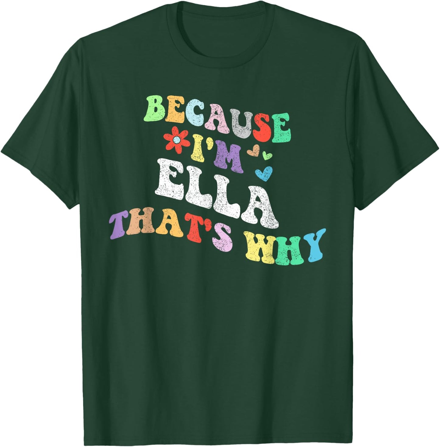 Retro Groovy Because Im ELLA Thats Why Funny Custom Name T-Shirt - T-Shirt | Forest
