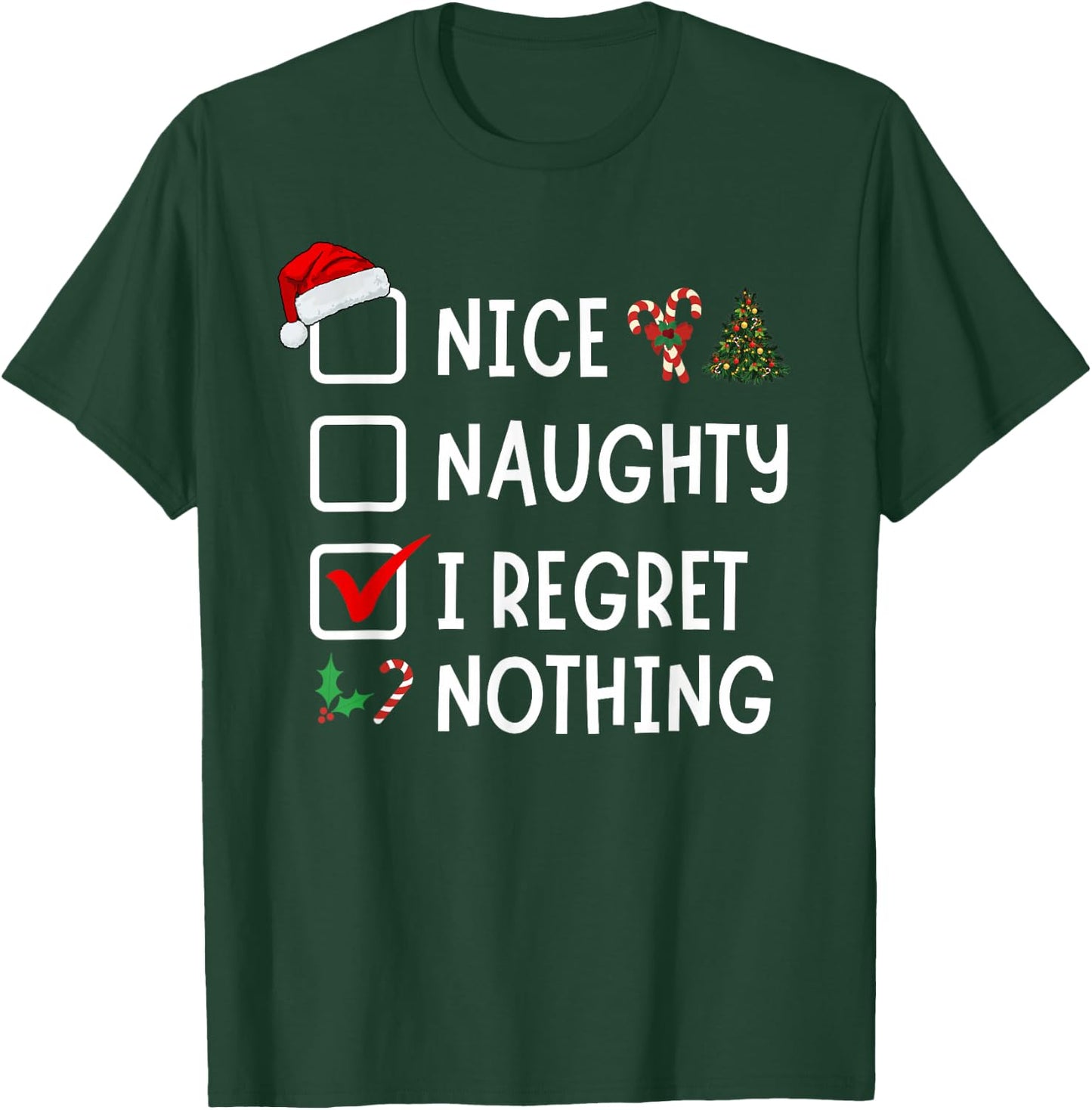 Nice Naughty I Regret Nothing Funny Christmas List Santa T-Shirt - T-Shirt | Forest