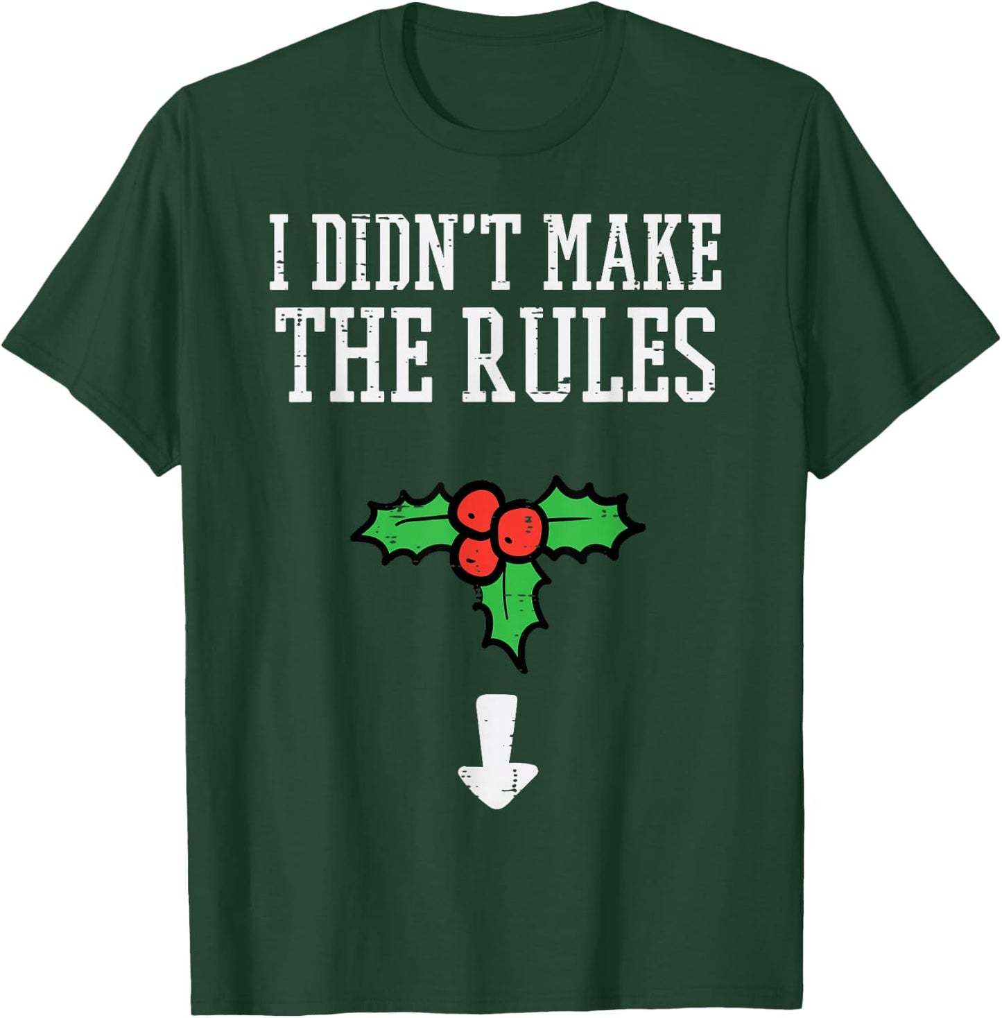 Christmas I Didnt Make Rules Mistletoe Funny Xmas Men Women T-Shirt - T-Shirt | Forest