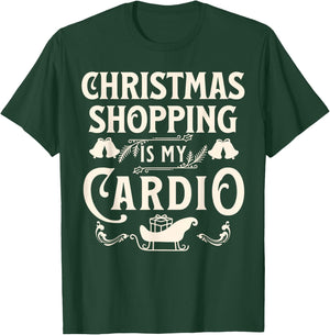 Funny Christmas Shopping Is My Cardio Shopaholic Xmas T-Shirt - T-Shirt | Forest