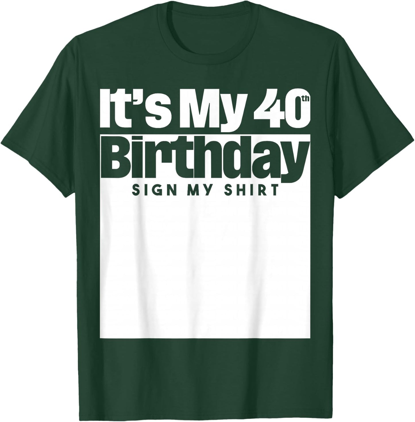 It's My 40th Birthday Sign My 40 Years Men Women T-Shirt - T-Shirt | Forest