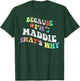 Retro Groovy Because Im Maddie Thats Why Funny Custom Name T-Shirt - T-Shirt | Forest