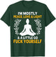 I'm Mostly Peace, Love & Light & a Little Go Fuck Yourself. Y T-Shirt - T-Shirt | Forest