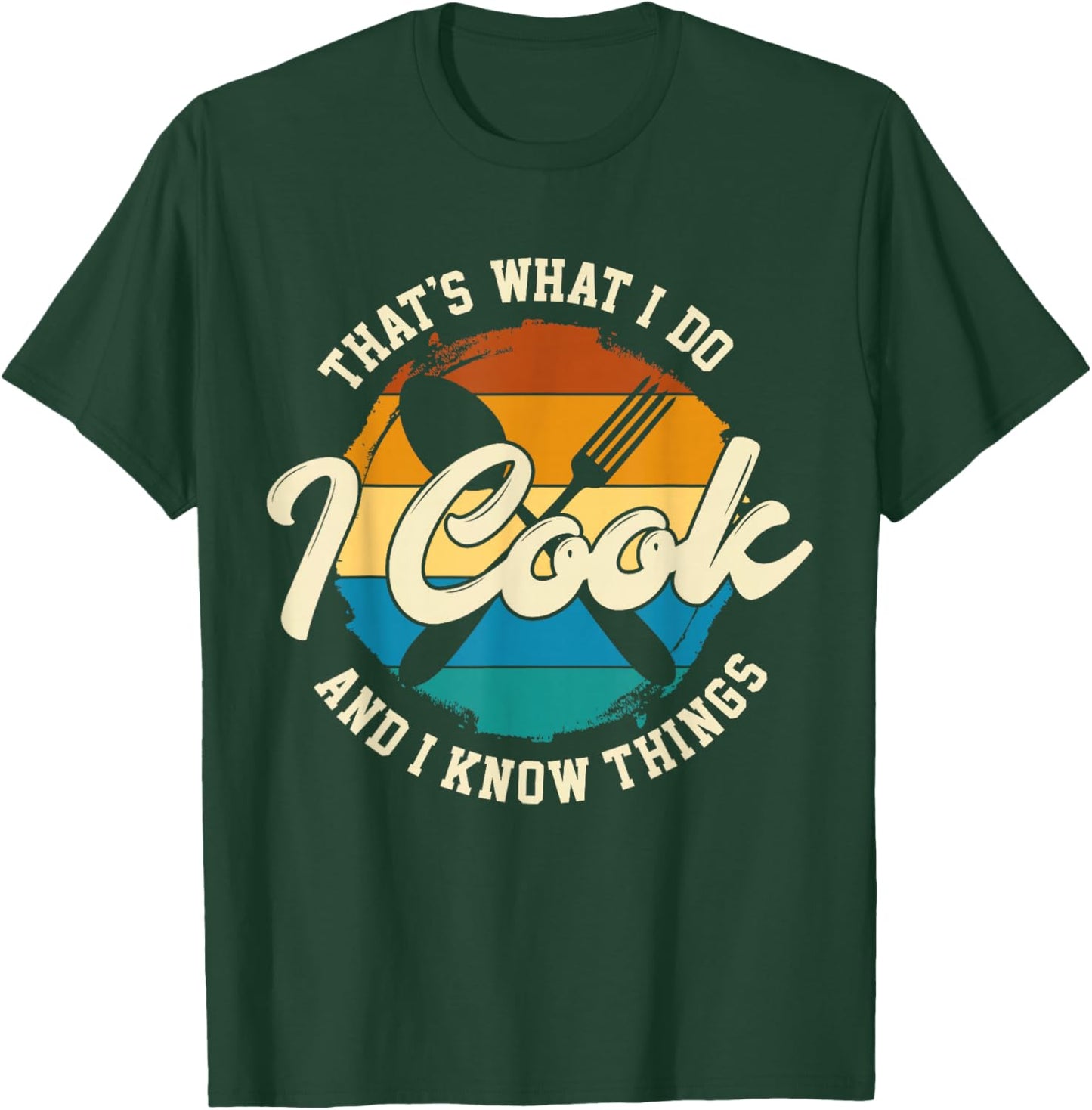 That's What I Do I Cook And I Know Things, Funny Retro Chef T-Shirt - T-Shirt | Forest