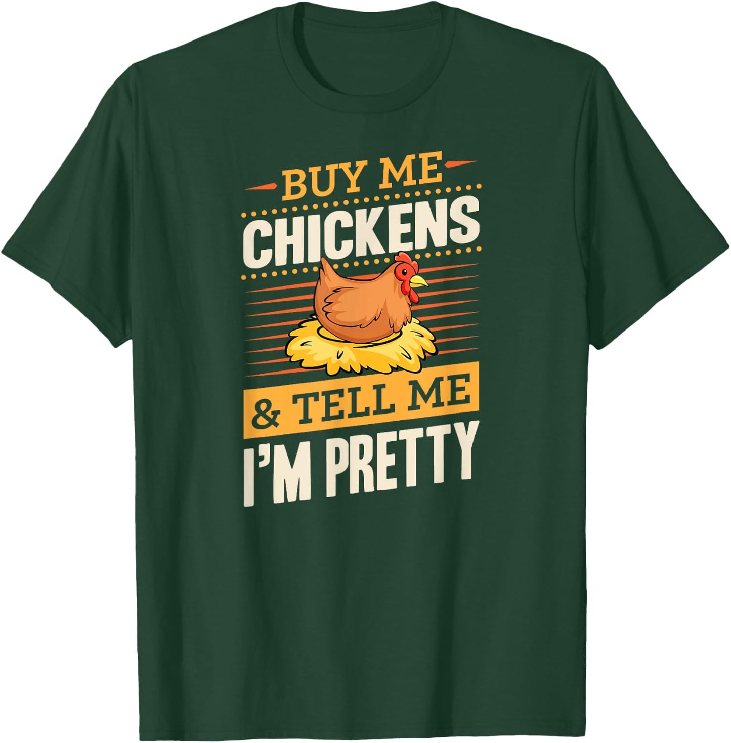 Buy Me Chickens And Tell Me I'm Pretty Rustic Farmer T-Shirt - T-Shirt | Forest