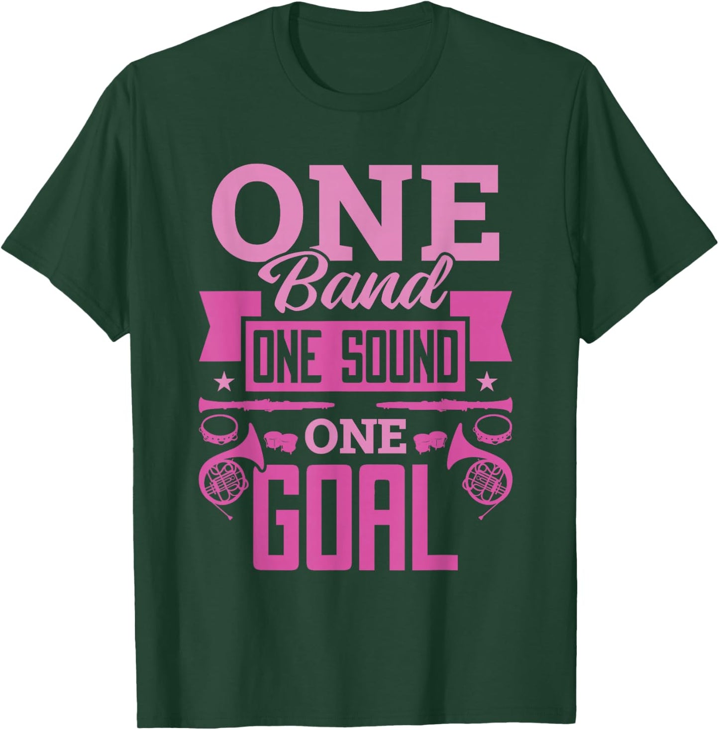 One Band One Sound One Goal Marching Band T-Shirt - T-Shirt | Forest