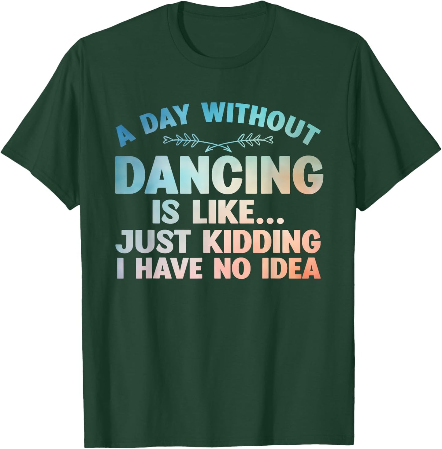 Funny Dance Art For Teen Girl Kids Women Dancer Dance Lovers T-Shirt - T-Shirt | Forest