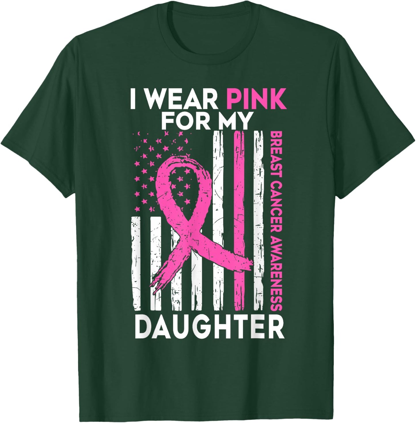 Breast Cancer Awareness Support I Wear Pink For My Daughter T-Shirt - T-Shirt | Forest