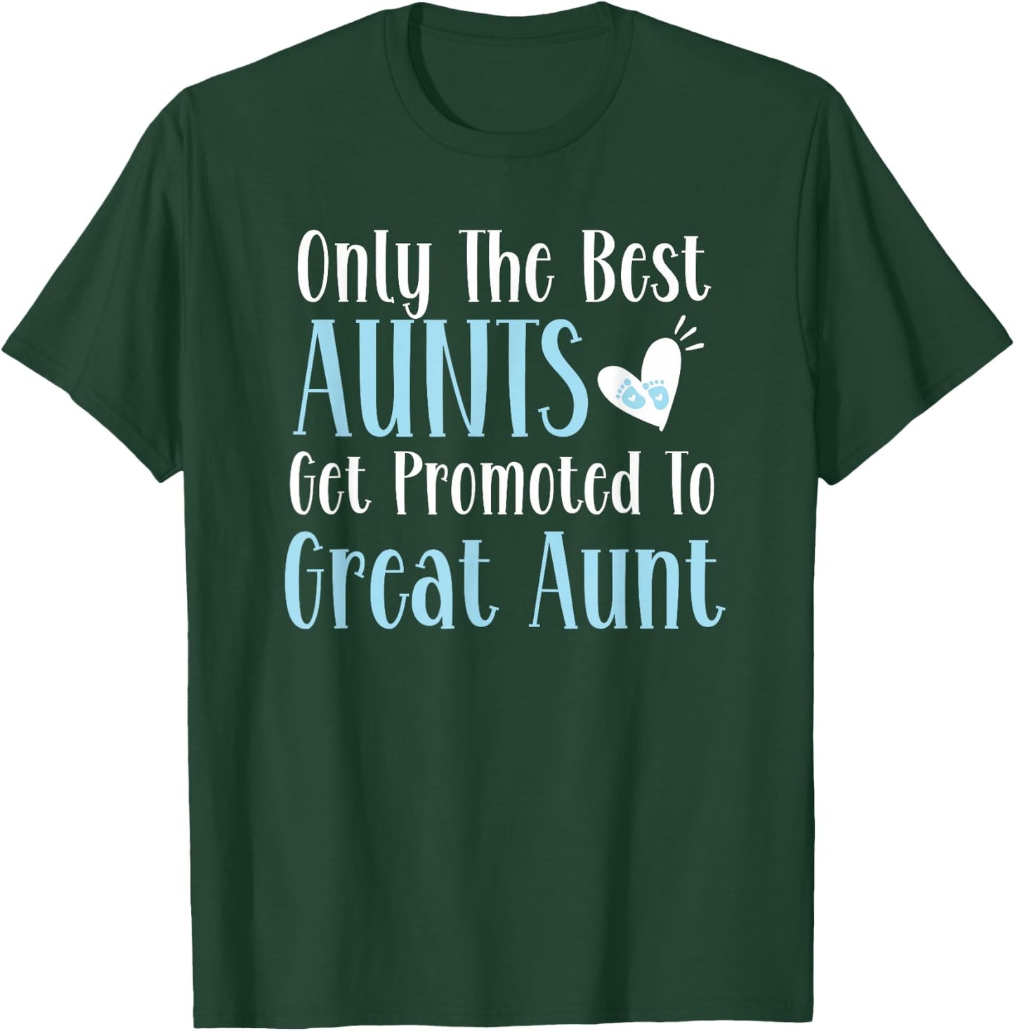 Only The Best Aunts Get Promoted To Great Aunt Pregnancy T-Shirt - T-Shirt | Forest