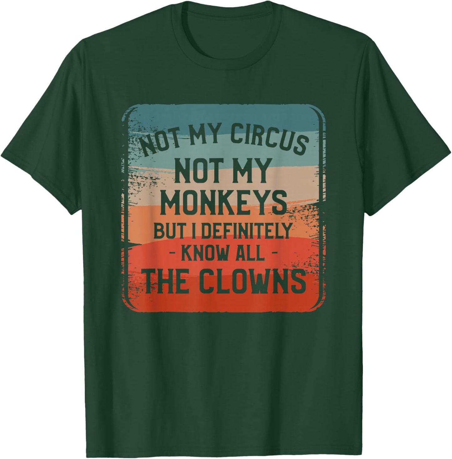 Not My Circus Not My Monkeys But I Definitely Know Nanny T-Shirt - T-Shirt | Forest