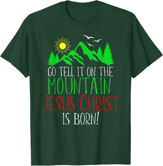 Go Tell It On the Mountain-Jesus Christ Is Born T-Shirt - T-Shirt | Forest