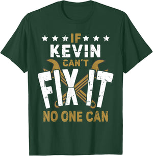 Kevin Name - If Kevin Can't Fix It No One Can T-Shirt - T-Shirt | Forest
