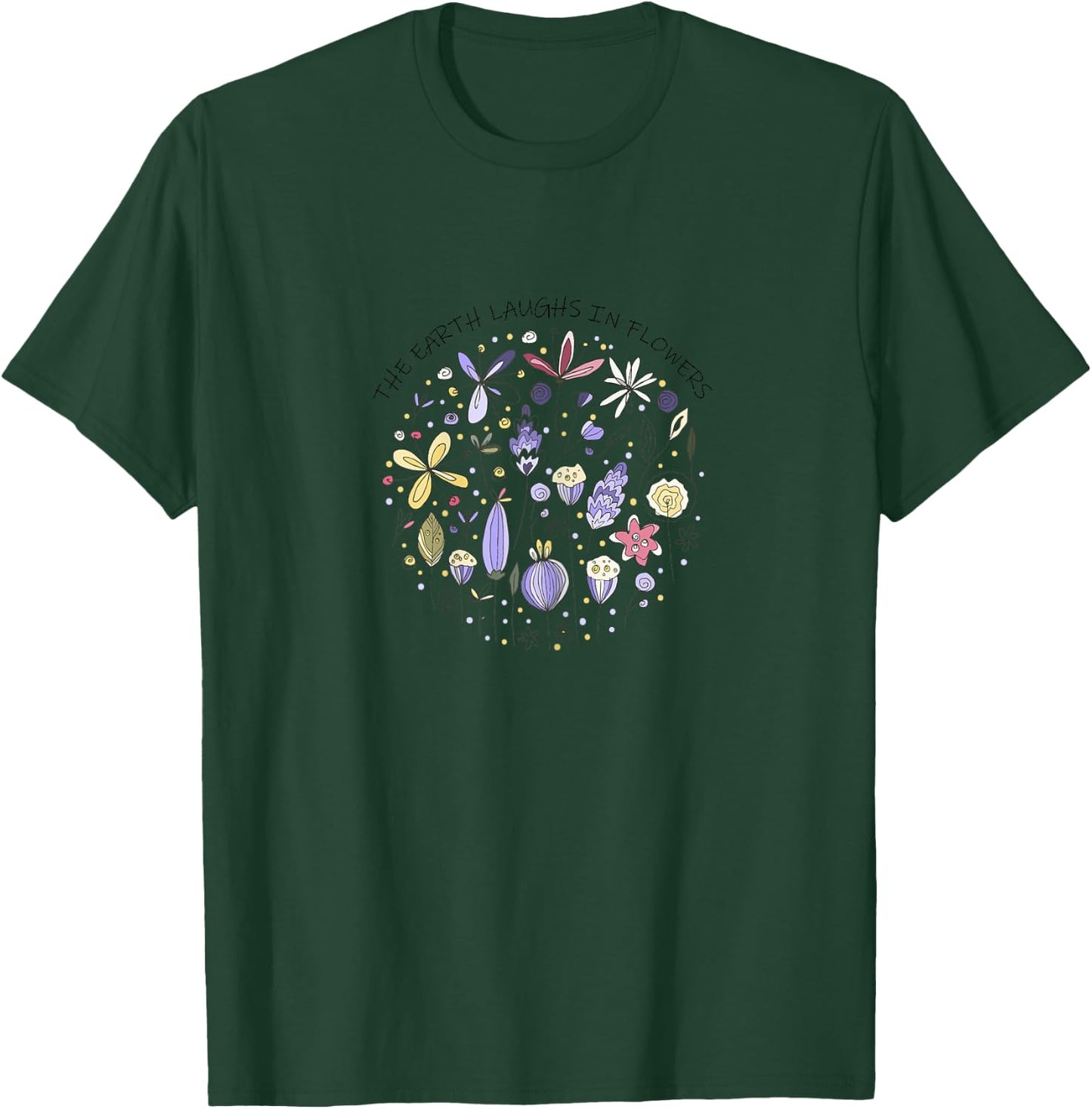 The Earth Laughs in Flowers,Nature Quote,Purple Wild Flowers T-Shirt - T-Shirt | Forest