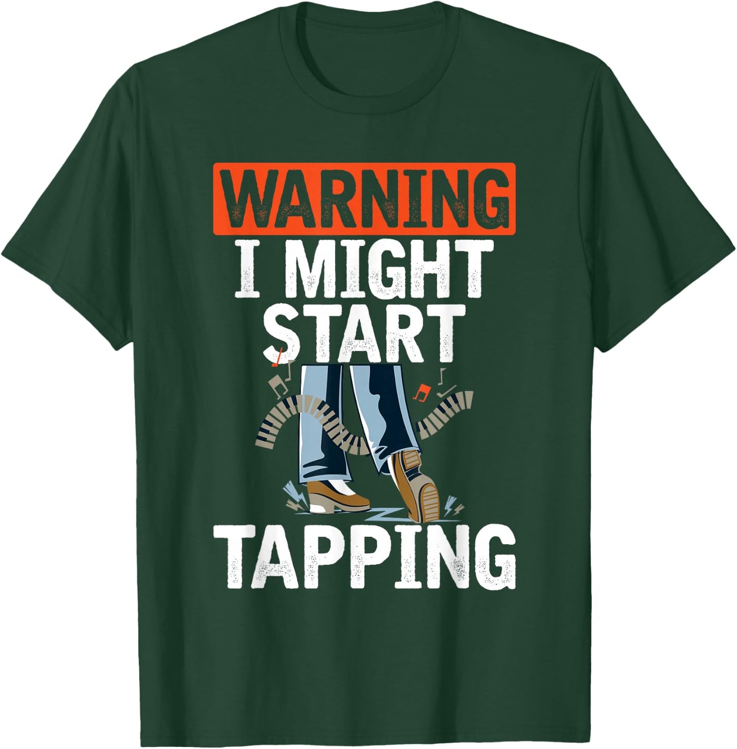 Warning I Might Start Tapping Dancing Jazz Music Dance Lover T-Shirt - T-Shirt | Forest