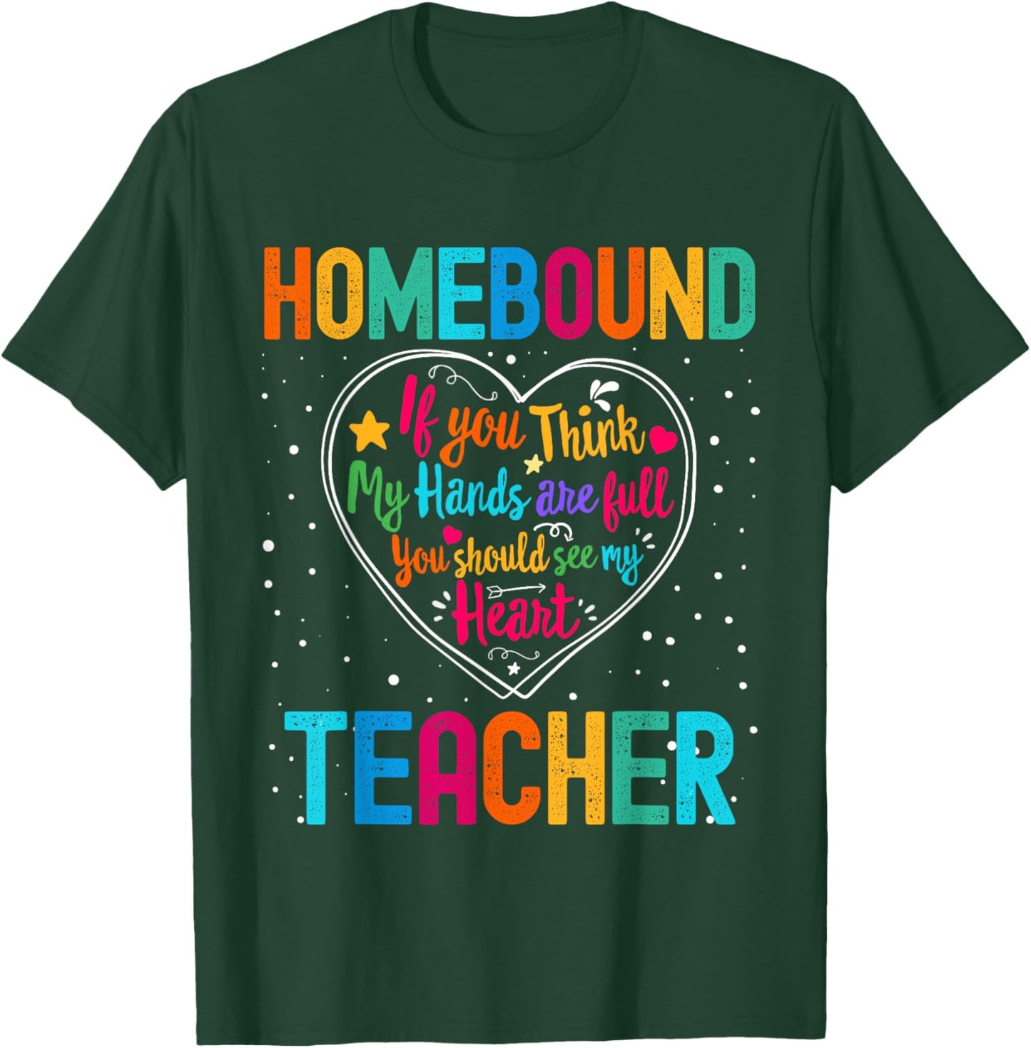 Homebound Teacher Appreciation Week Back to School Heart T-Shirt - T-Shirt | Forest