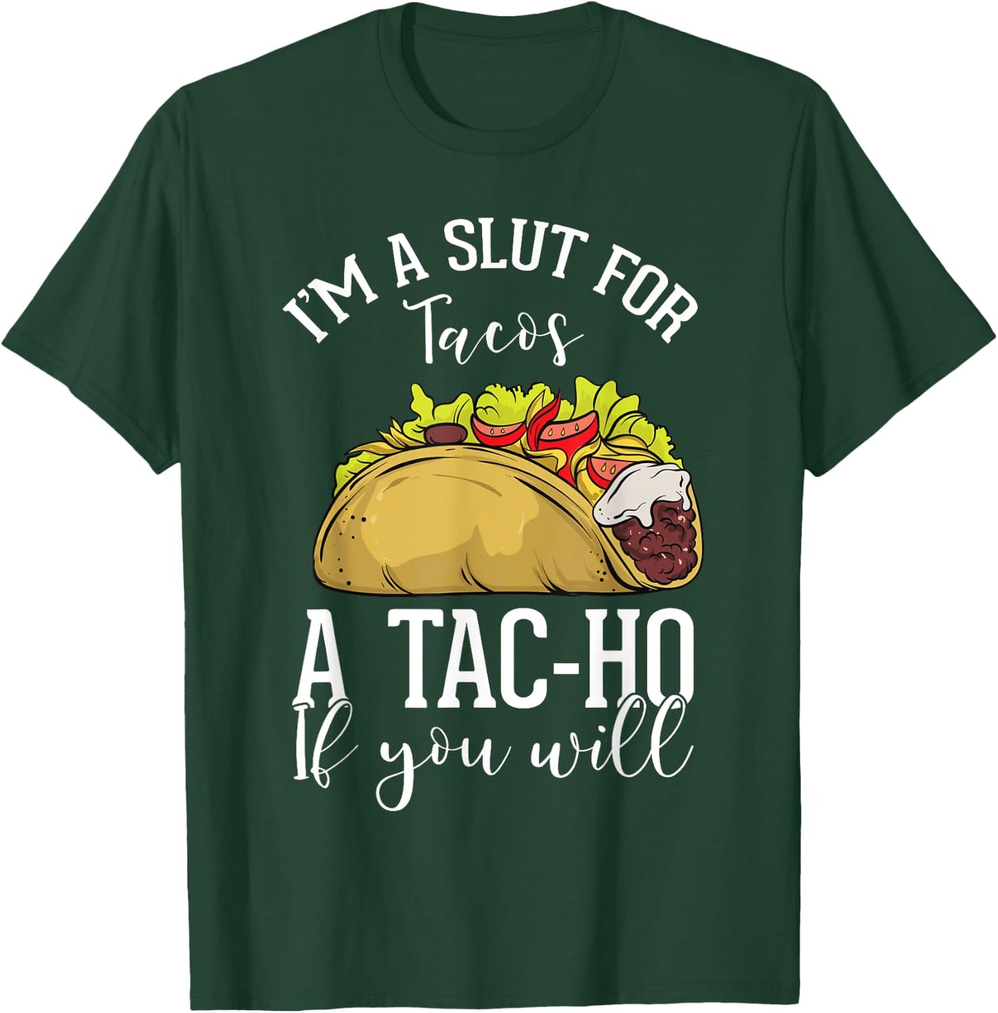 Taco Lovers Mexican Foods Foodies Fast Food Consumers Tac-Ho T-Shirt - T-Shirt | Forest