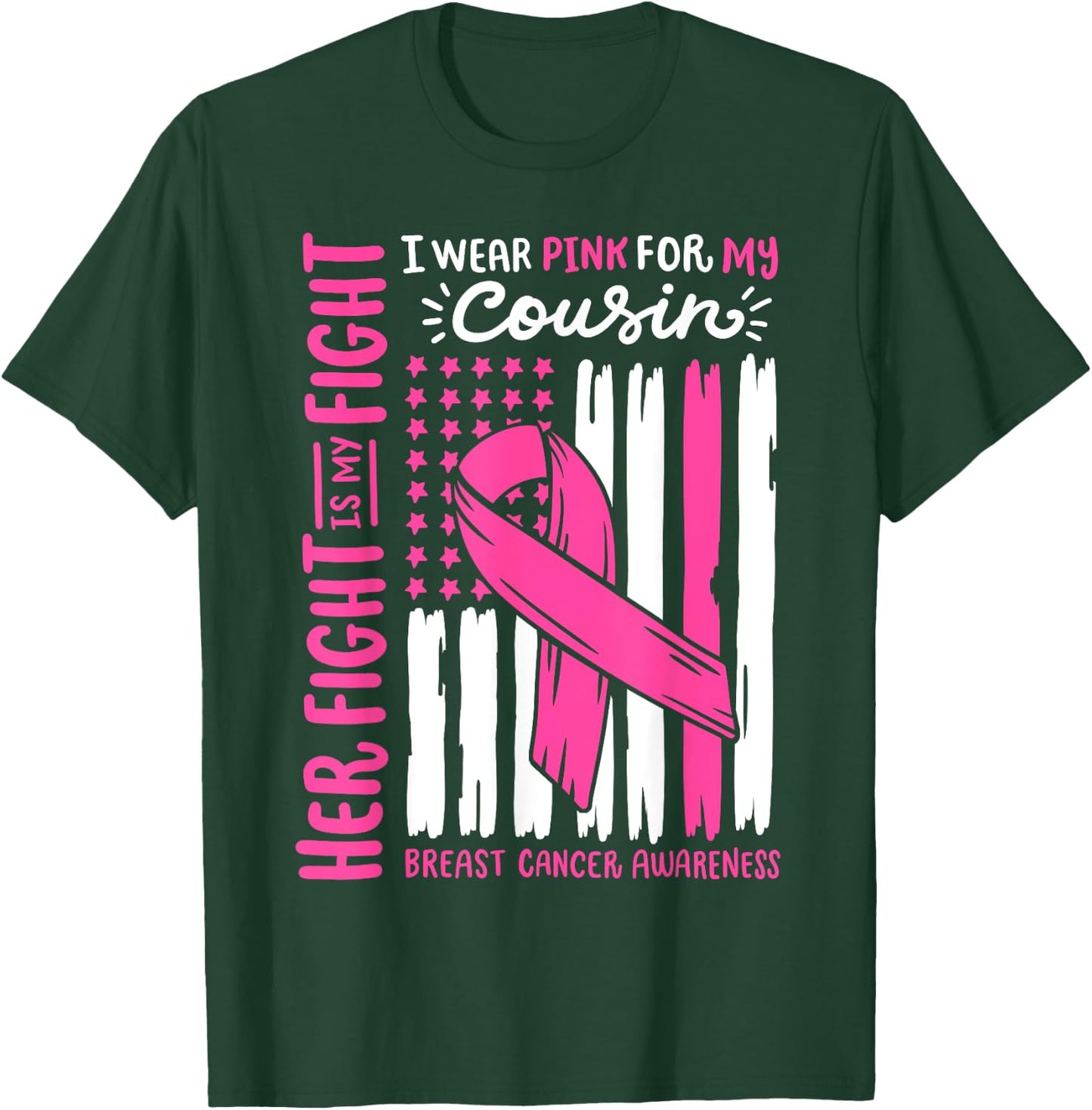 Breast Cancer Flag Wear Pink For Cousin Her Fight My Fight T-Shirt - T-Shirt | Forest
