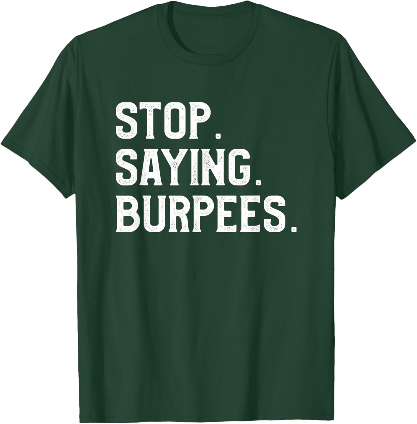 Stop Saying Burpees Personal Trainer Fitness Coach T-Shirt - T-Shirt | Forest