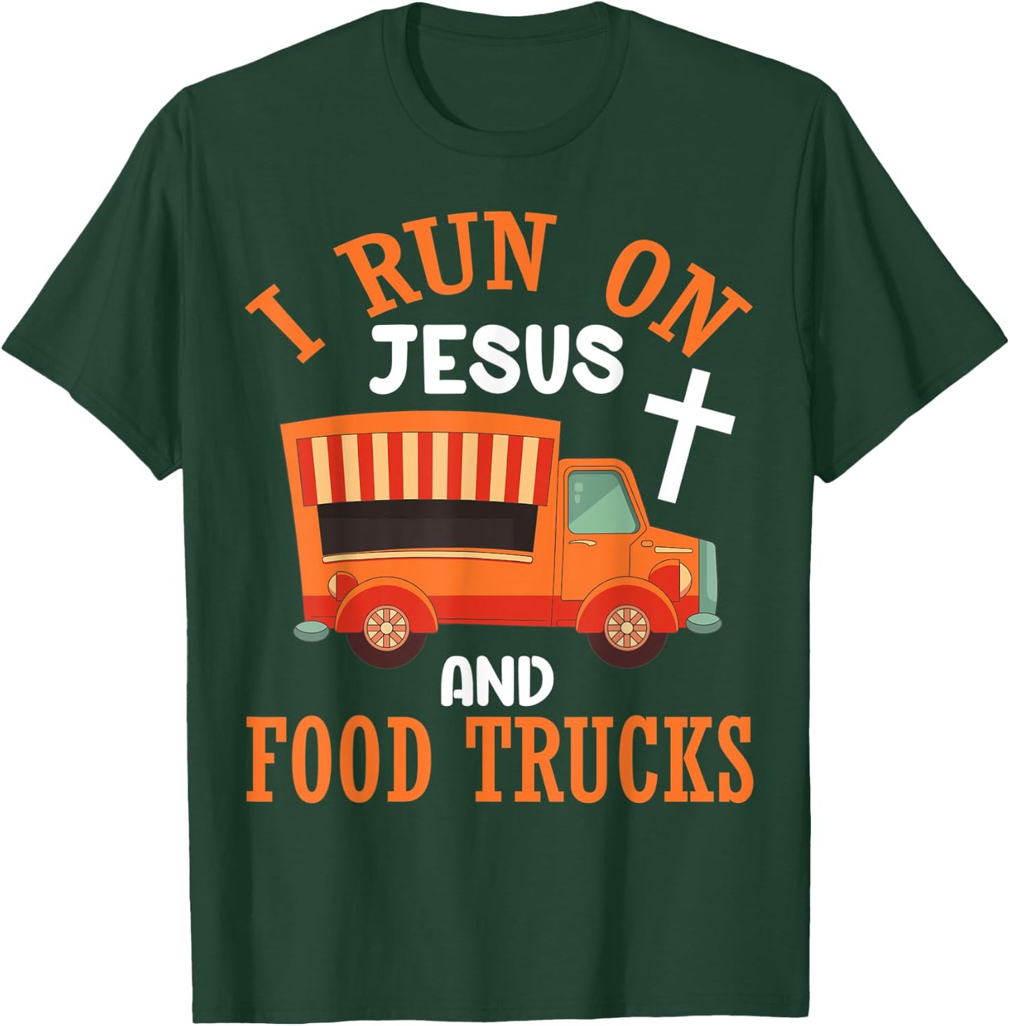 I Run On Jesus and Food Trucks Funny Christian Food Lover T-Shirt - T-Shirt | Forest