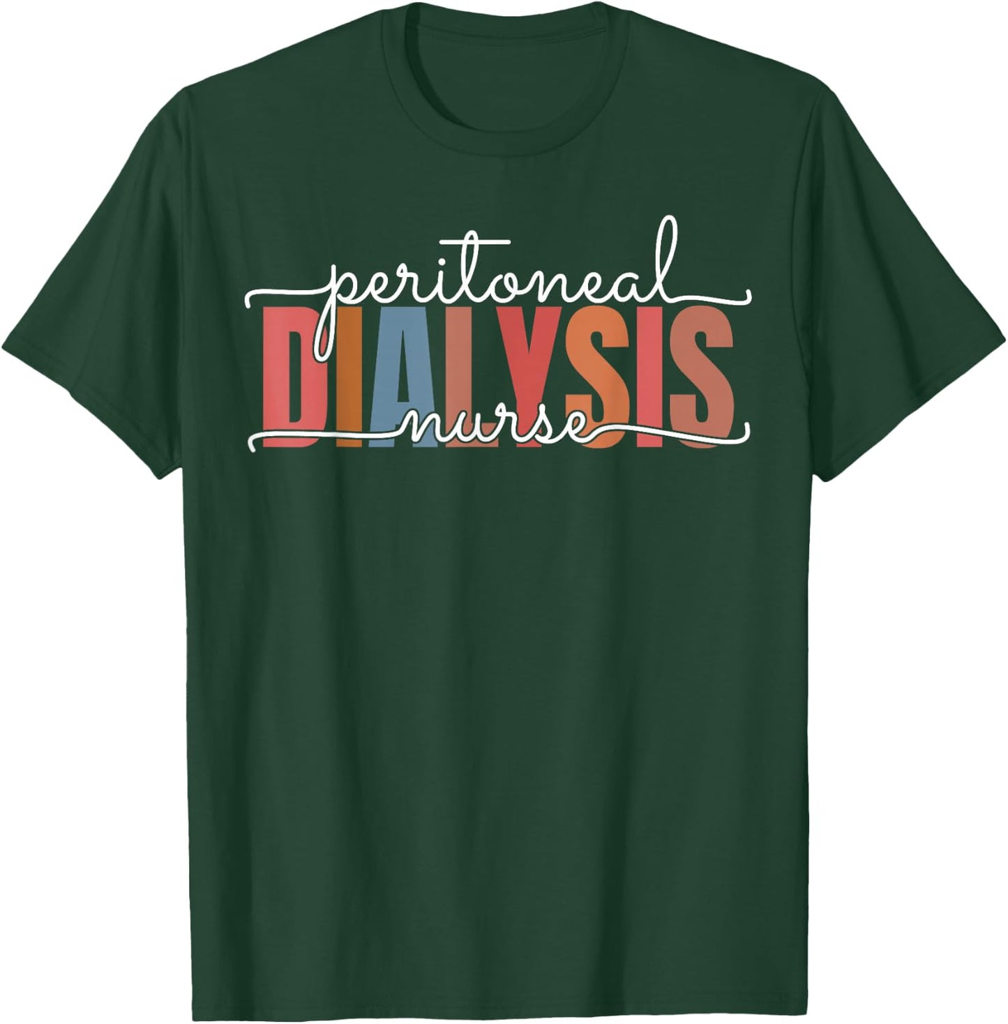 Peritoneal Dialysis Nurse Kidney Disease Funny Nursing T-Shirt - T-Shirt | Forest