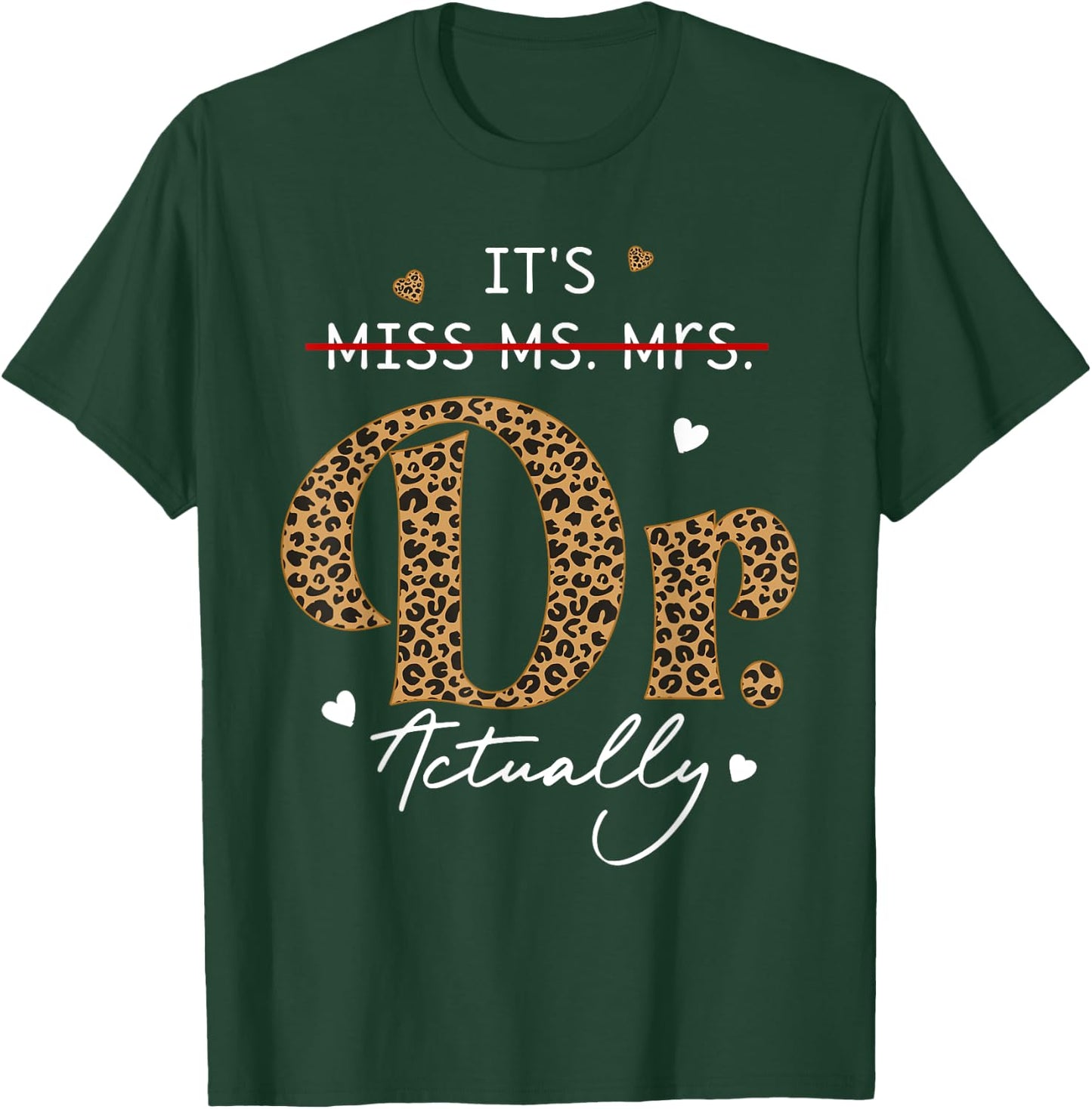 It's Miss Ms Mrs Dr Actually Doctor Graduation Appreciation T-Shirt - T-Shirt | Forest