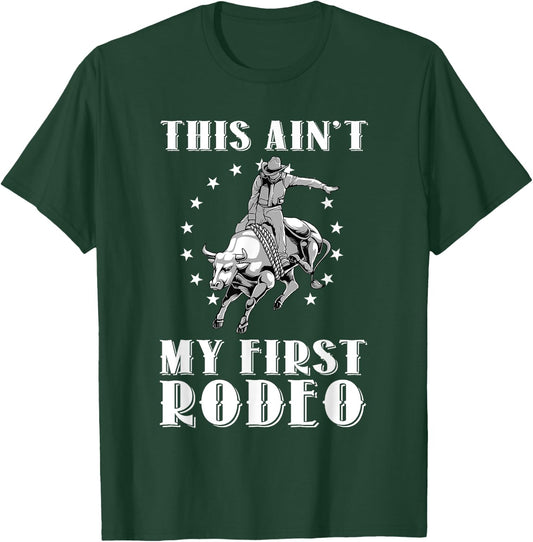 Funny This Ain't My First Rodeo Art Bull Riding Men Women T-Shirt - T-Shirt | Forest