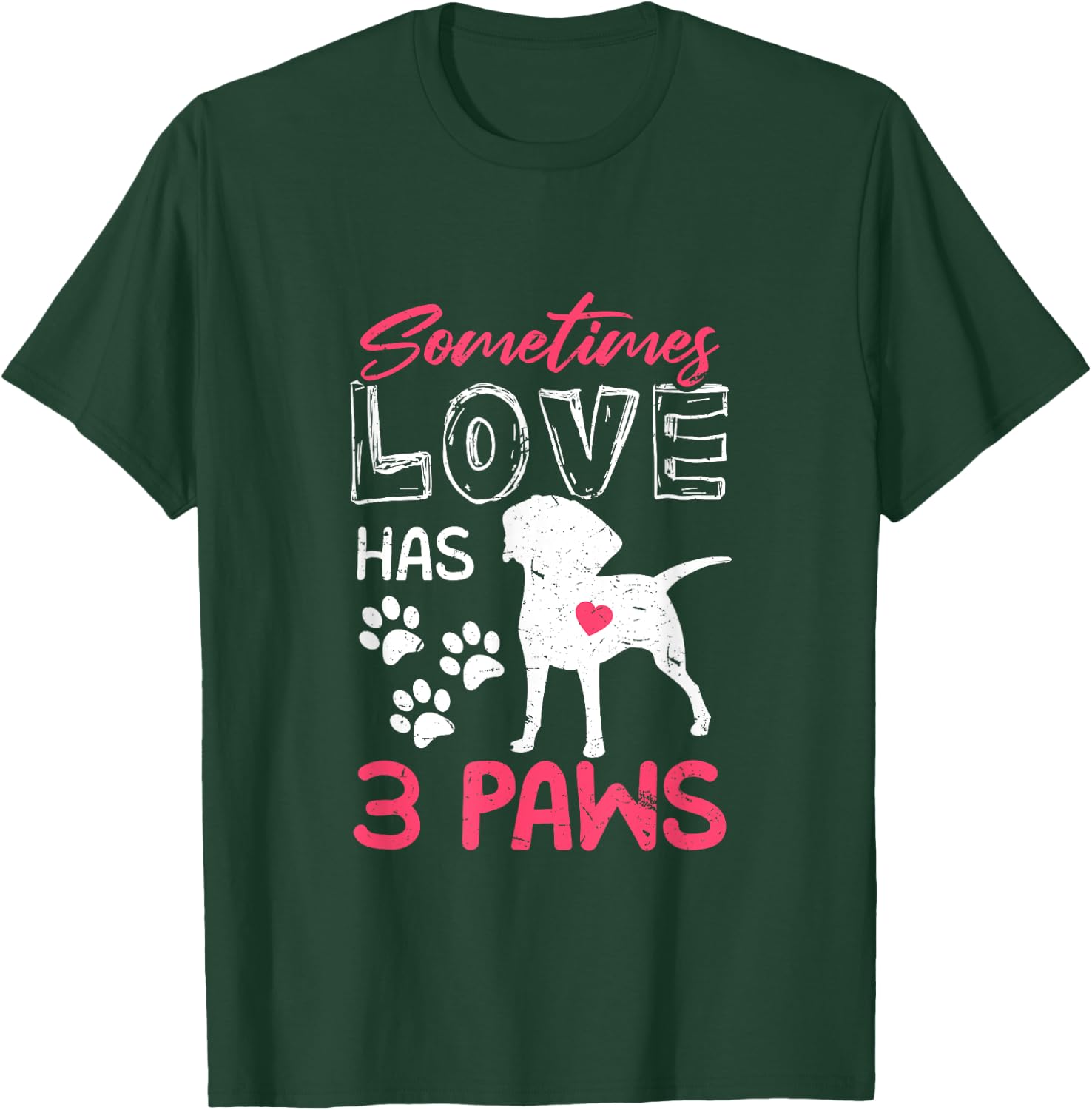 Sometimes Love Has 3 Paws | Proud Tripod Dog Parent Quote Men Women T-Shirt - T-Shirt | Forest