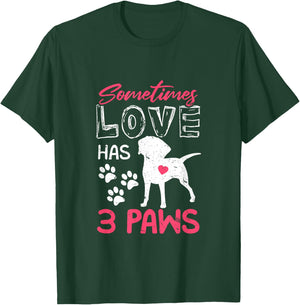 Sometimes Love Has 3 Paws | Proud Tripod Dog Parent Quote Men Women T-Shirt - T-Shirt | Forest