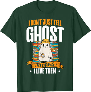 I Don't Just Tell Ghost Stories I Live Them Halloween Ghost T-Shirt - T-Shirt | Forest