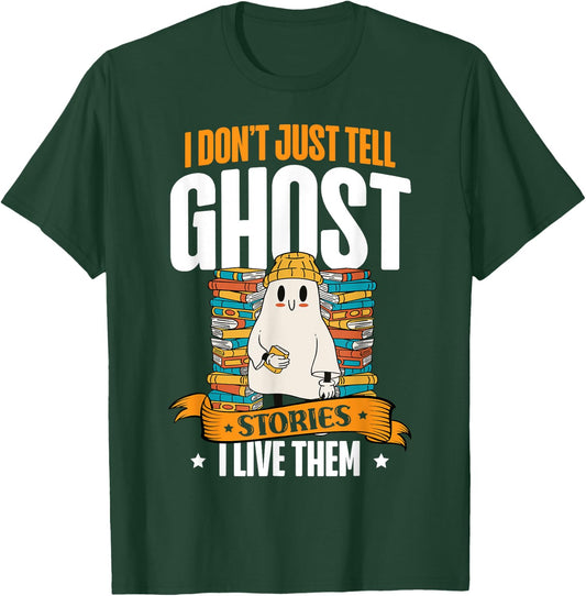 I Don't Just Tell Ghost Stories I Live Them Halloween Ghost T-Shirt - T-Shirt | Forest