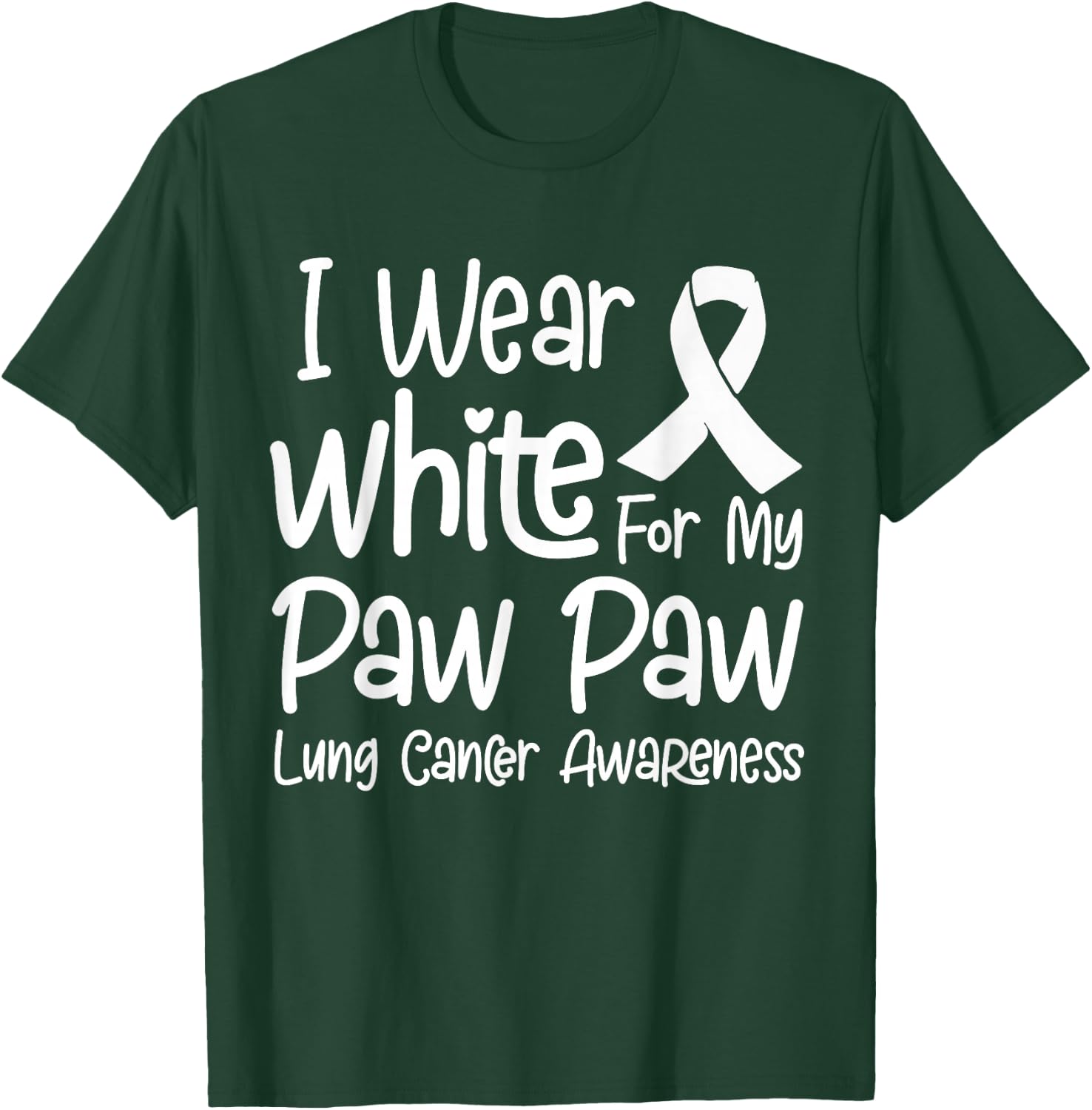 I Wear White For My Paw Paw Lung Cancer Awareness T-Shirt - T-Shirt | Forest