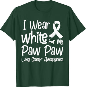 I Wear White For My Paw Paw Lung Cancer Awareness T-Shirt - T-Shirt | Forest