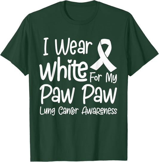 I Wear White For My Paw Paw Lung Cancer Awareness T-Shirt - T-Shirt | Forest