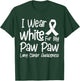 I Wear White For My Paw Paw Lung Cancer Awareness T-Shirt - T-Shirt | Forest