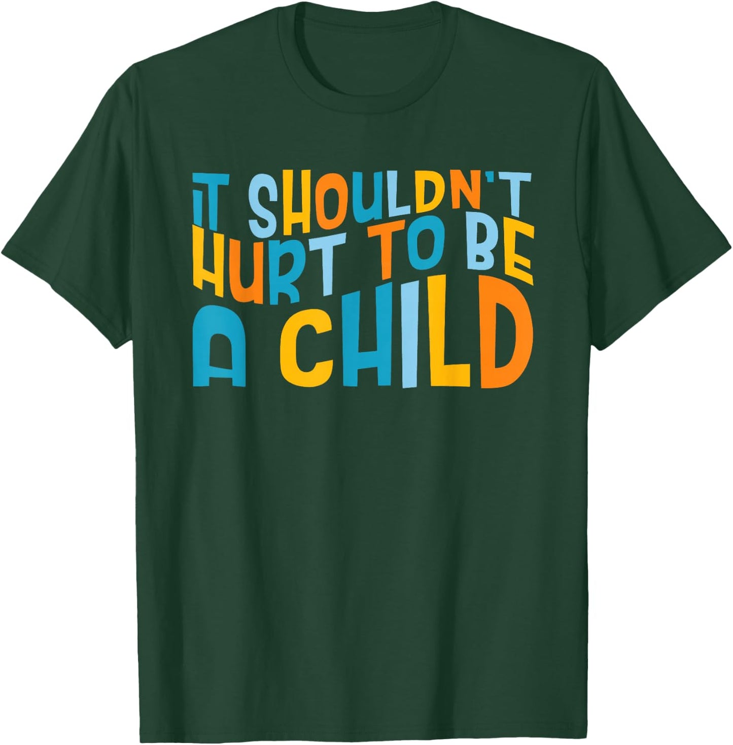 It Shouldn't Hurt To Be A Child Abuse Prevention Awareness T-Shirt - T-Shirt | Forest