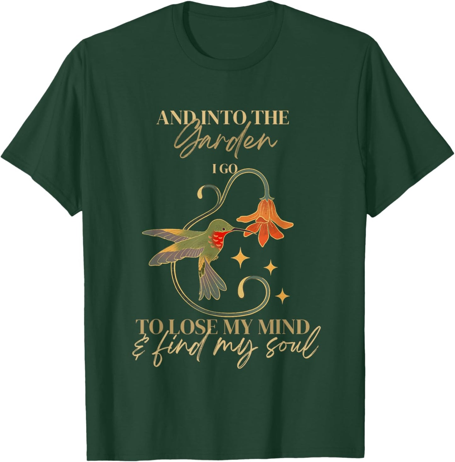 And into the garden I go to lose my mind and find my soul T-Shirt - T-Shirt | Forest