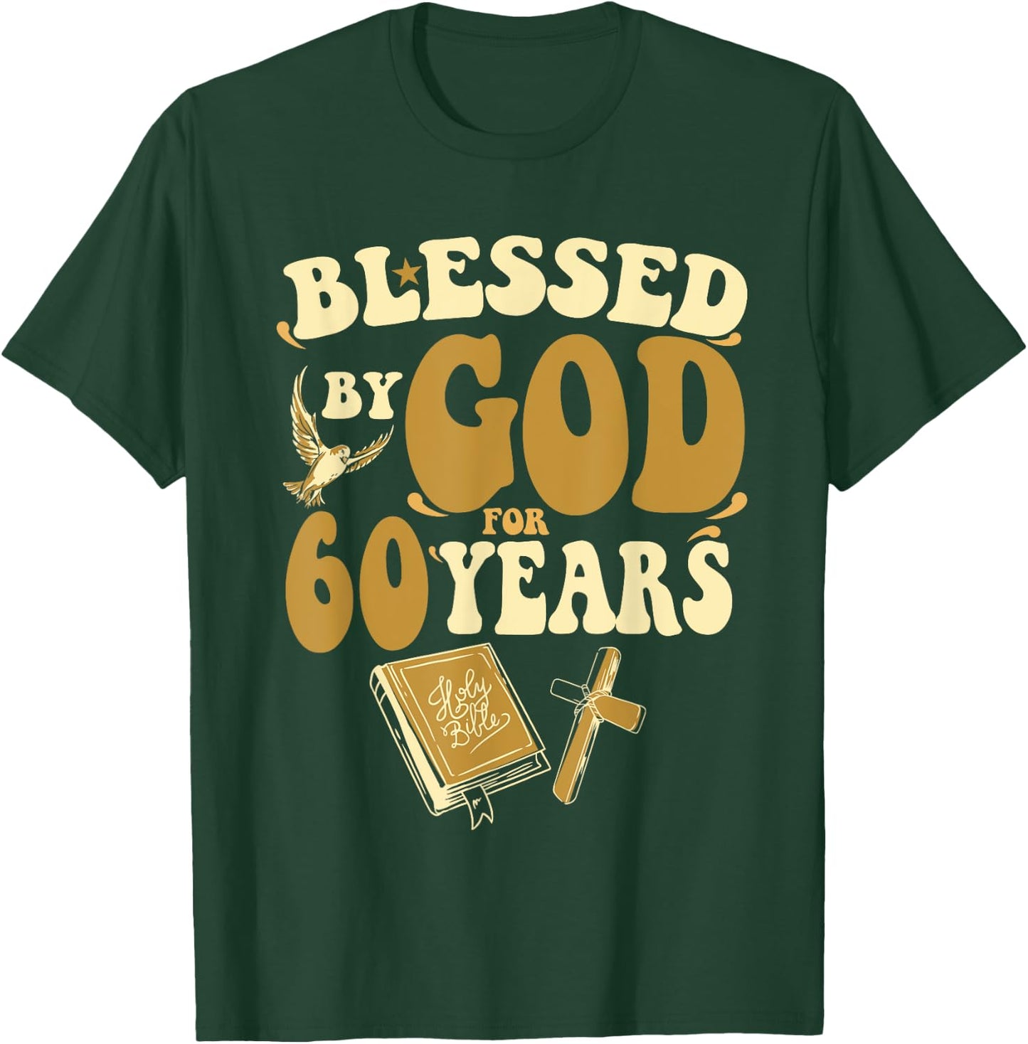 Blessed By God For 60 Years 60th Birthday Religious Theme T-Shirt - T-Shirt | Forest