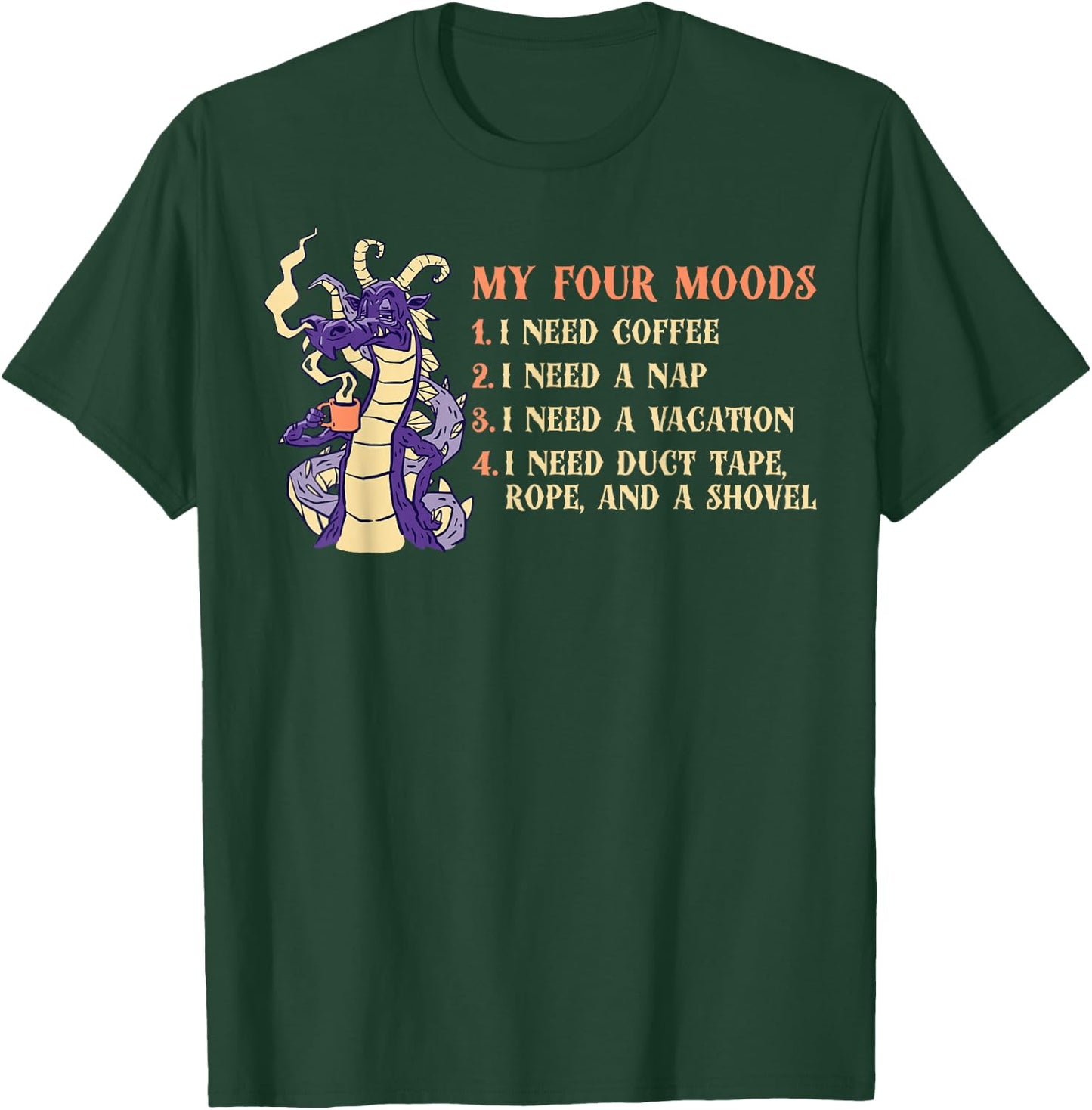 My Four Moods I Need Coffee I Need A Nap Dragon Coffee Lover T-Shirt - T-Shirt | Forest