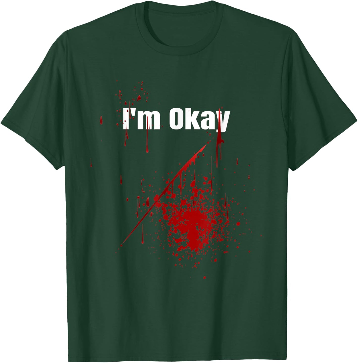 I'm Okay Funny Zombie Bloody Halloween T-Shirt - T-Shirt | Forest
