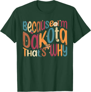 Because I'm Dakota That's Why Funny Groovy Dakota T-Shirt - T-Shirt | Forest