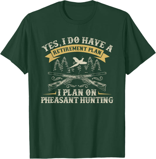 Funny Retirement Plan Hunting Lover Graphic Pheasant Hunters T-Shirt - T-Shirt | Forest