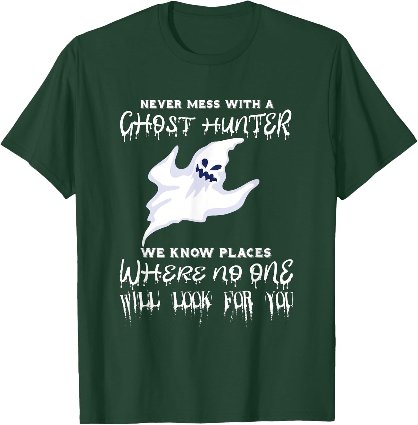 Ghost Hunting Never Mess With A Ghost Hunter Paranormal T-Shirt - T-Shirt | Forest