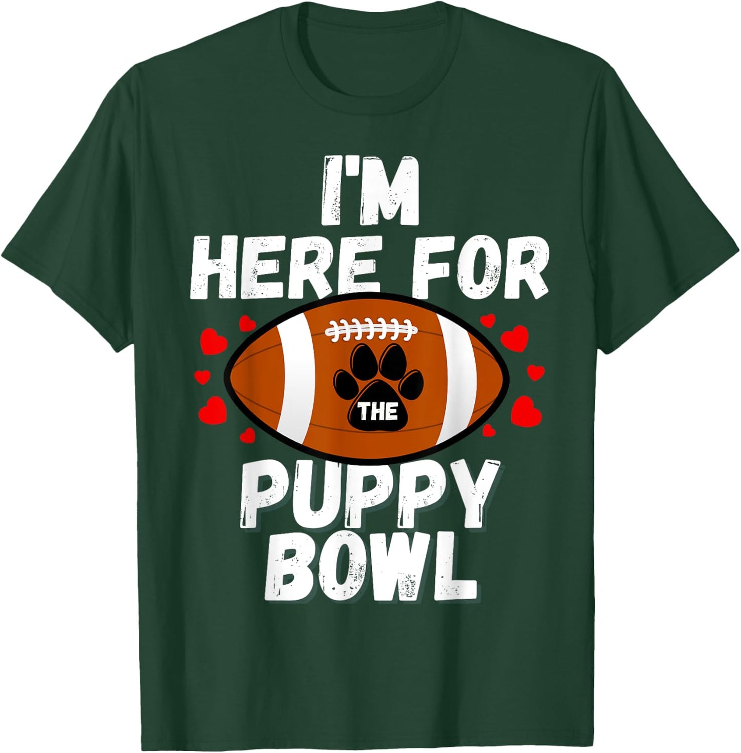 I'm Here For The Puppy Bowl Sunday Funny Dog Football Fan Men Women Girls Kids T-Shirt - T-Shirt | Forest