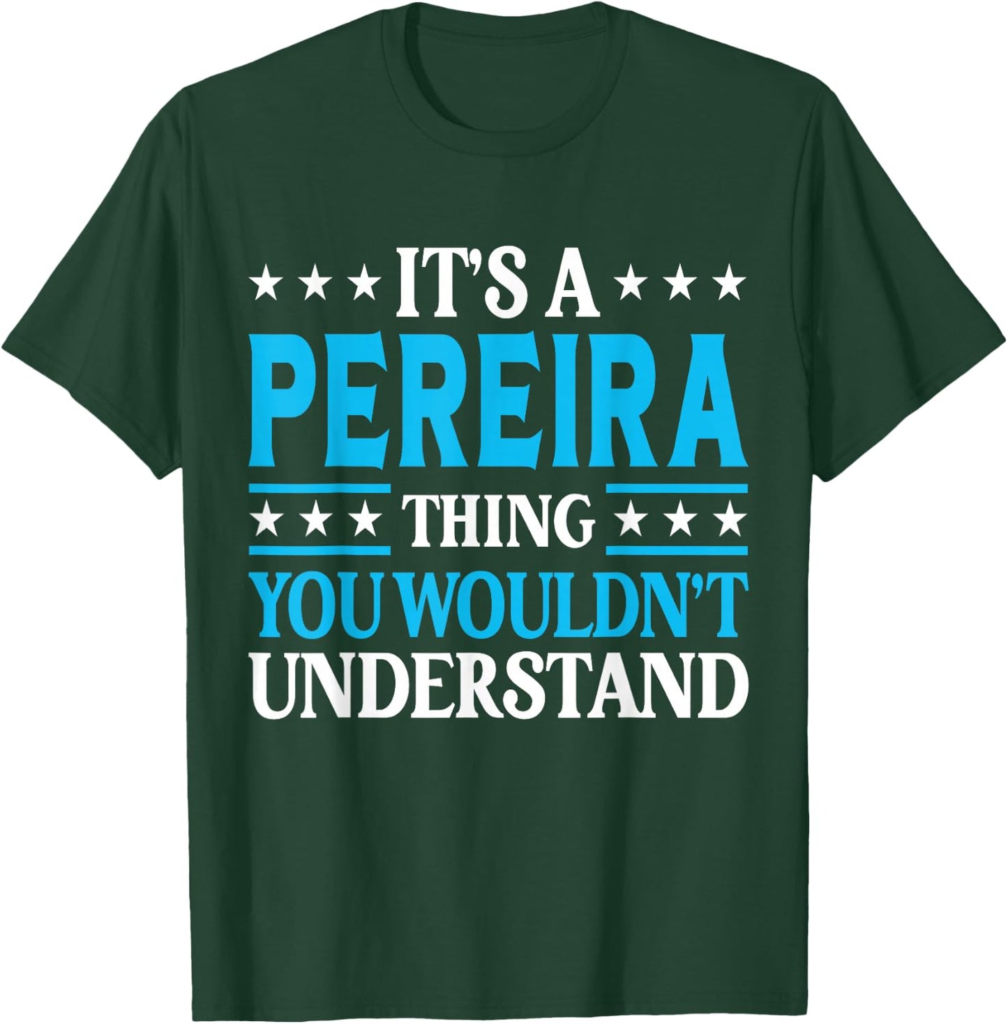 It's A Pereira Thing Surname Funny Family Last Name Pereira T-Shirt - T-Shirt | Forest