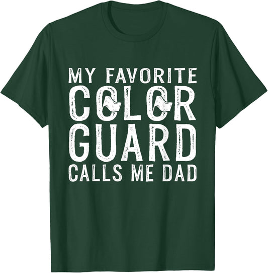 My Favorite Color Guard Calls Me Dad Color Guard Dad T-Shirt - T-Shirt | Forest