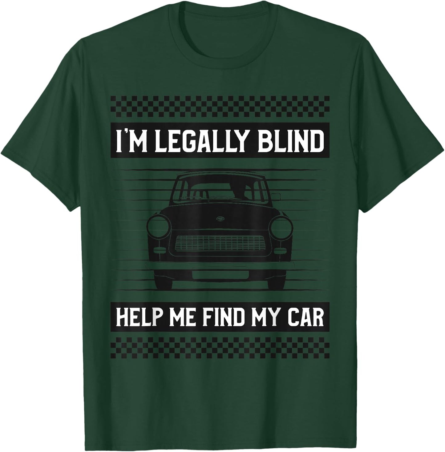 I'M LEGALLY BLIND HELP ME FIND MY CAR Funny Driver T-Shirt - T-Shirt | Forest