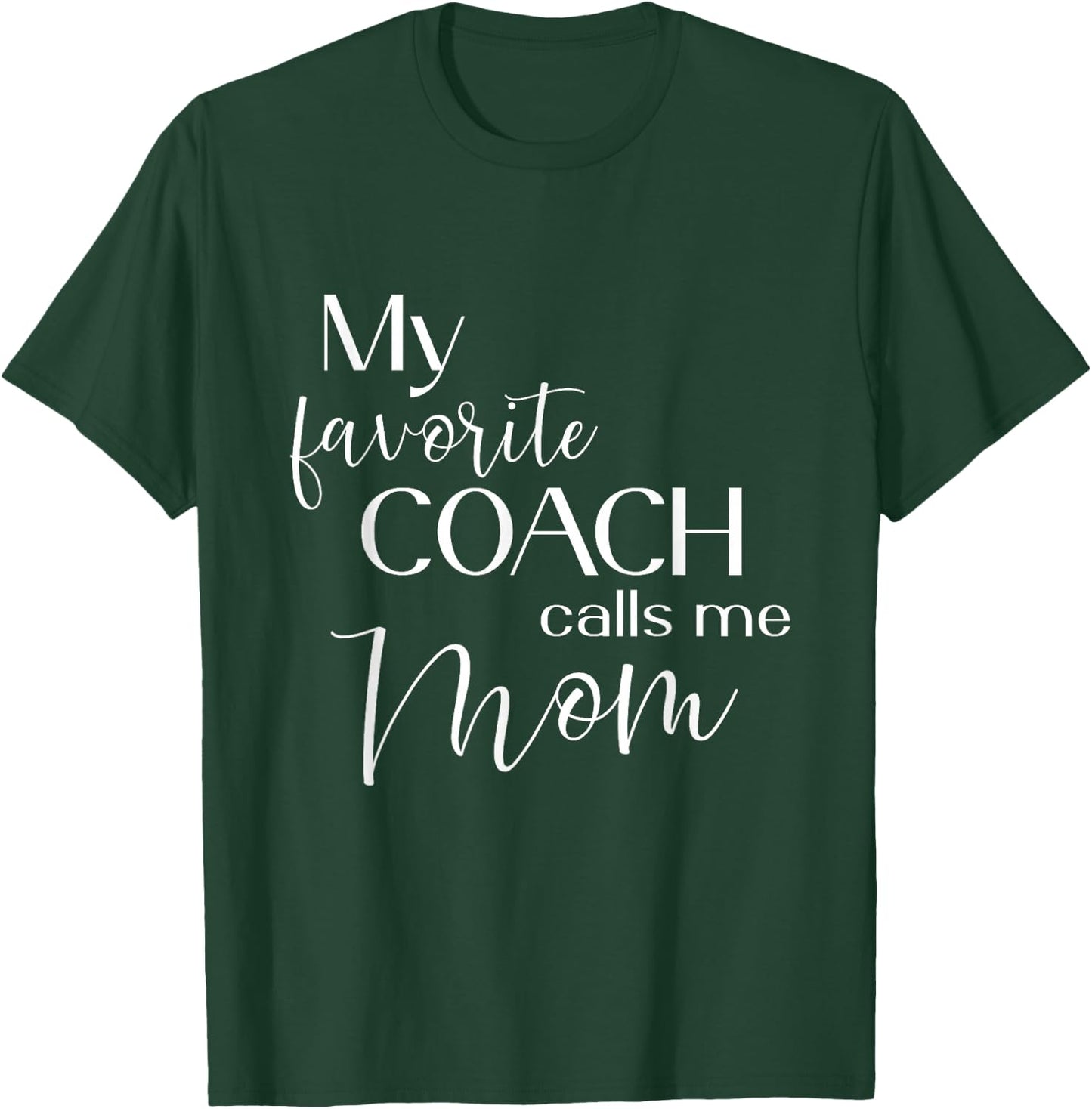 My Favorite Coach Calls Me Mom T-Shirt - T-Shirt | Forest